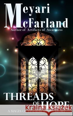 Threads of Hope: A Mages of Tindiere Short Story Meyari McFarland 9781939906137 Mary M Raichle