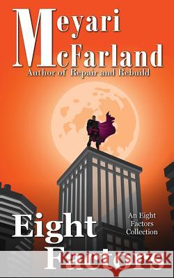 Eight Factors: An Eight Factors Verse Collection Meyari McFarland 9781939906465 Mary M Raichle