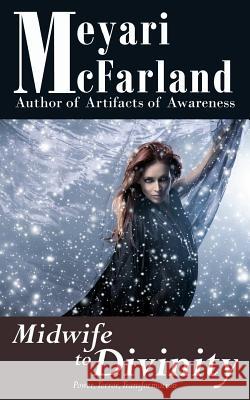 Midwife to Divinity Meyari McFarland 9781939906670 Mary M Raichle