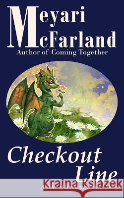 Checkout Line: A Tales of Unification Short Story Meyari McFarland 9781939906922 Mary M Raichle