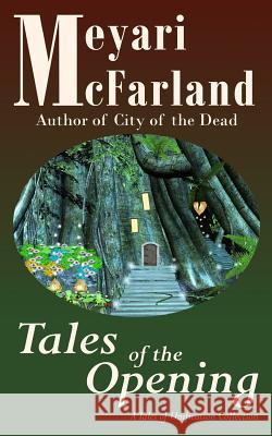 Tales of the Opening: A Tales of Unification Collection Meyari McFarland 9781939906984