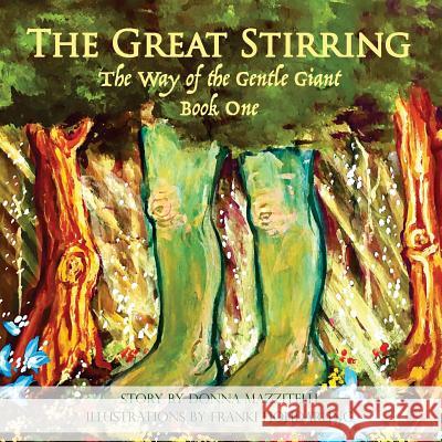 The Great Stirring: The Way of the Gentle Giant Book One Donna Mazzitelli 9781939919526