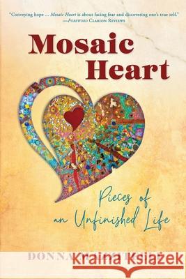 Mosaic Heart: Pieces of an Unfinished Life Donna Mazzitelli 9781939919663 Merry Dissonance Press