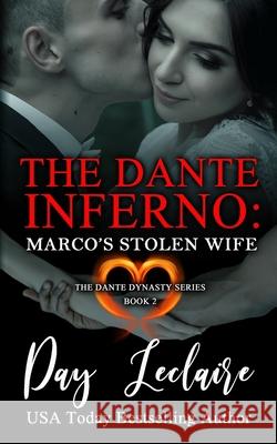 Marco's Stolen Wife (The Dante Dynasty Series: Book#2): The Dante Inferno Day LeClaire 9781939925336 Day LeClaire Inc