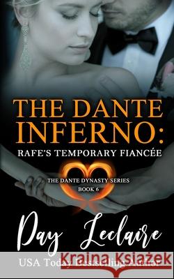 Rafe's Temporary Fiancée (The Dante Dynasty Series: Book#6): The Dante Inferno LeClaire, Day 9781939925374 Day LeClaire Inc