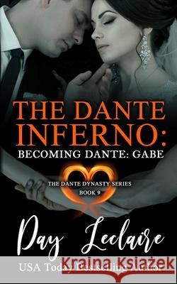 Becoming Dante: Gabe (The Dante Dynasty Series: Book#9): The Dante Inferno Day LeClaire 9781939925404 Day LeClaire Inc