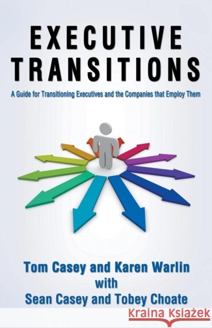 Executive Transitions-Plotting the Opportunity Tom Casey Karen Warlin 9781939927118 Telemachus Press, LLC