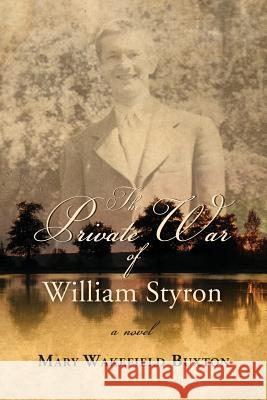 The Private War of William Styron Mary Wakefield Buxton 9781939930019 Brandylane Publishers, Inc.