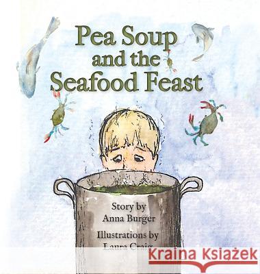 Pea Soup and the Seafood Feast Anna Burger Laura Craig 9781939930460 Belle Isle Books