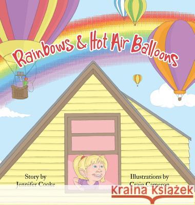 Rainbows and Hot Air Balloons Jennifer Cooke, Craig Cameron 9781939930729