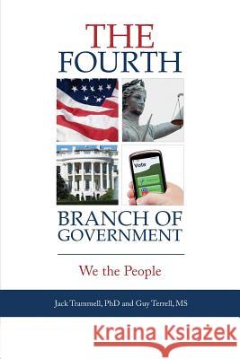 The Fourth Branch of Government: We the People Jack Trammell (Virginia Writers Club), Guy Terrell 9781939930743