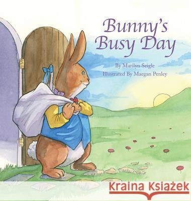 Bunny's Busy Day Marilyn Seigle, Maegan Penley 9781939930767 Belle Isle Books