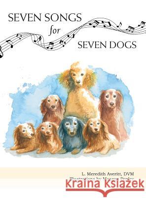 Seven Songs for Seven Dogs L. Meredith Averitt Maegan Penley 9781939930927