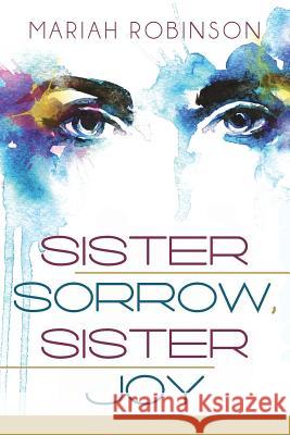 Sister Sorrow, Sister Joy Mariah Robinson 9781939930996