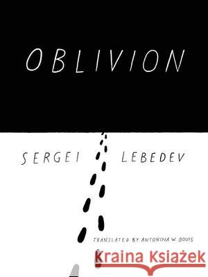 Oblivion Sergey Lebedev Antonina W. Bouis 9781939931252 New Vessel Press