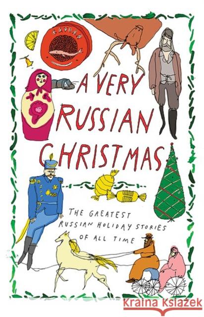 A Very Russian Christmas: The Greatest Russian Holiday Stories of All Time Lev Tolstoy Fyodor M. Dostoevsky Anton Pavlovich Chekhov 9781939931436 New Vessel Press