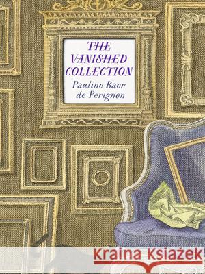 The Vanished Collection Baer de Perignon, Pauline 9781939931986