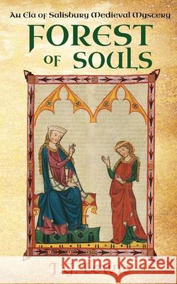 Forest of Souls: An Ela of Salisbury Medieval Mystery J G Lewis 9781939941589 Stoneheart Press