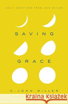 Saving Grace: Daily Devotions from Jack Miller C. John Miller 9781939946270 New Growth Press