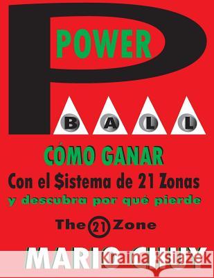 Powerball Como Ganar: Con el Sistema de 21 zonas Chuy, Mario 9781939948137 D'Har Services
