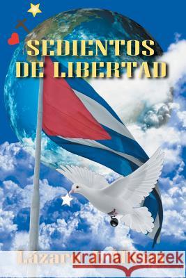 Sedientos de Libertad Lazaro J. Abreu 9781939948380 D'Har Services