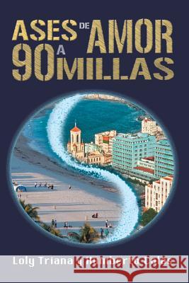 Ases de amor a 90 millas Calas, Humberto 9781939948434 D'Har Services