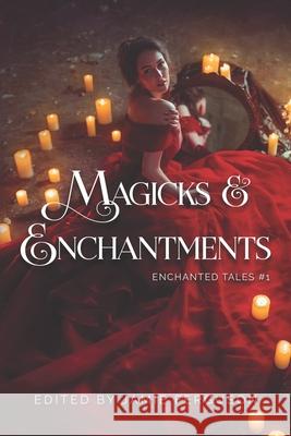 Magicks & Enchantments Leah R Cutter, Robert Jeschonek, Debbie Mumford 9781939949196 Blackbird Publishing