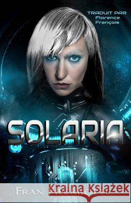 Solaria Fran Heckrotte Florence Francois 9781939950079 Novel Ideas Publishing, LLC