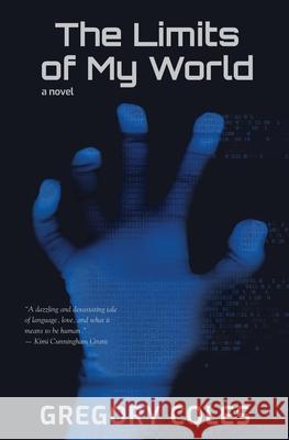 The Limits of My World Gregory Coles 9781939953209 Walking Carnival