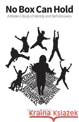 No Box Can Hold: A Modern Study of Identity and Self-Discovery Unique Ink Publishing 9781939957023 Unique Ink