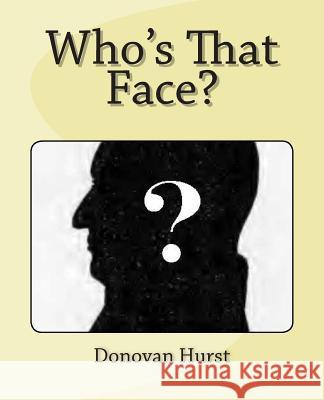 Who's That Face?: Using Principles of Human Heredity in Photograph Identification Donovan Hurst 9781939958174