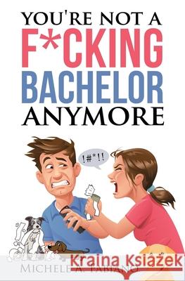 You're Not a Fucking Bachelor Anymore Michele a. Fabiano 9781939961846 Kcm Publishing