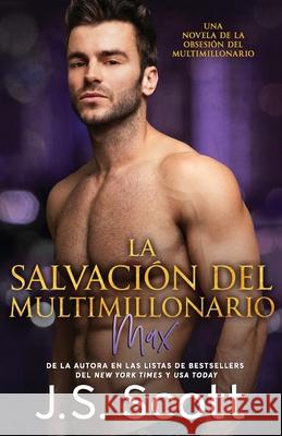 La Salvación del Multimillonario: : La Obsesión del Multimillonario Max Gragera, Antonio 9781939962713 Golden Unicorn Enterprises, Inc.