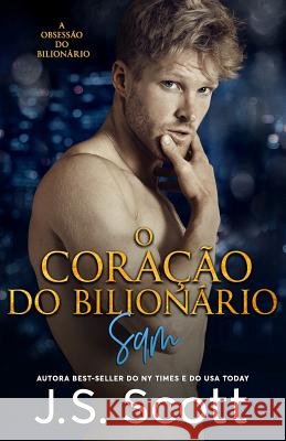 O Coração do Bilionário: A Obsessão do Bilionário - Sam Jost, Christiane 9781939962782 Golden Unicorn Enterprises, Inc.