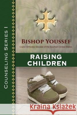 Counseling Series I: Raising Children Bishop Youssef 9781939972330