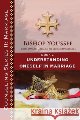 Book 2: Understanding Oneself in Marriage Bishop Youssef 9781939972415 St. Mary & St. Moses Abbey