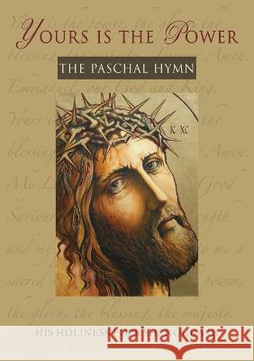Yours is the Power: The Paschal Hymn Pope, III Shenouda 9781939972675 Parthenos Press