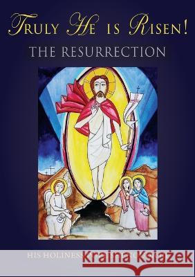 Truly He is Risen! The Resurrection Pope, III Shenouda 9781939972699 Parthenos Press