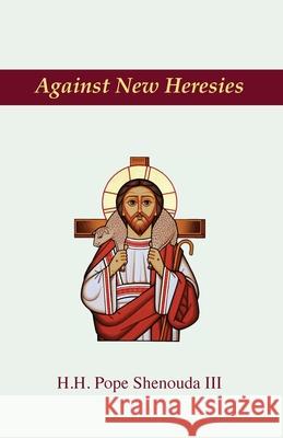 Against New Heresies Pope, III Shenouda 9781939972989