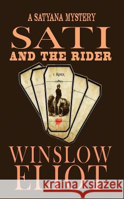 Sati and the Rider: A Satyana Mystery Winslow Eliot 9781939980069