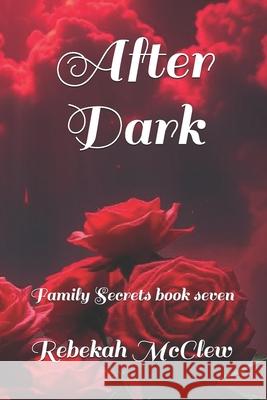 After Dark: Family Secrets book seven Rebekah McClew 9781939985453