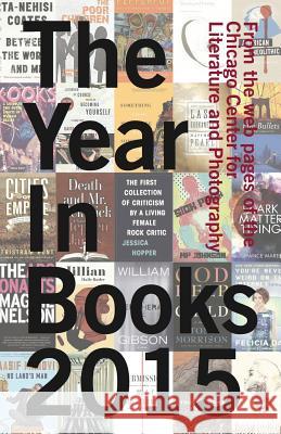 CCLaP's The Year In Books 2015 Schahfer, Chris 9781939987426 Chicago Center for Literature and Photography