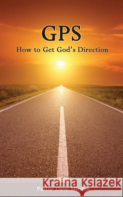 GPS: How to Get God's Direction Dave Minton 9781939989086