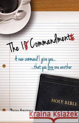 The 1 Commandment: A New Command I Give You, That You Love One Another Maxine Armstrong 9781939992192 Redeeming Press