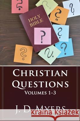 Christian Questions, Volumes 1-3 J. D. Myers 9781939992697 Redeeming Press LLC