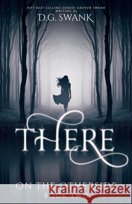 There: On the Otherside Book Two Denise Grover Swank, D G Swank 9781939996701 Denise Grover Swank