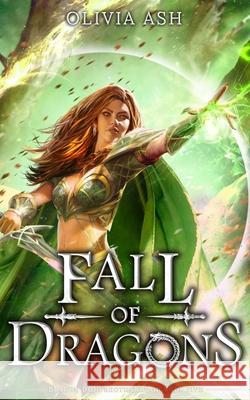 Fall of Dragons Olivia Ash 9781939997937 Wispvine Publishing