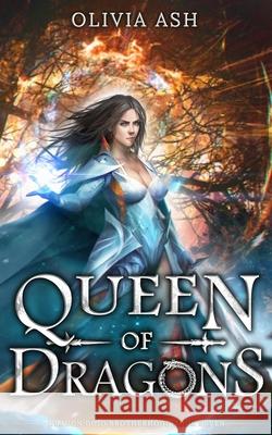Queen of Dragons Olivia Ash 9781939997975 Wispvine Publishing