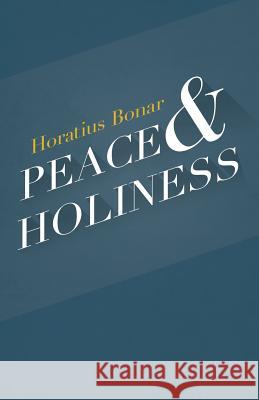 Peace & Holiness Horatius Bonar 9781940017129