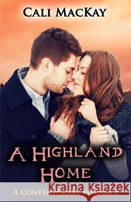 A Highland Home: A Contemporary Highland Romance (THE SEARCH) MacKay, Cali 9781940041094 Daeron Press